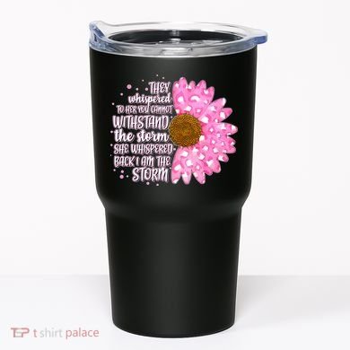 She Whispers Back I Am The Storm Pink Flower Tumbler