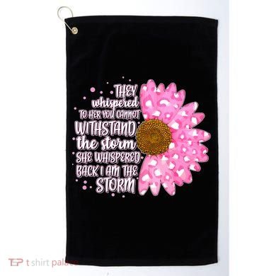 She Whispers Back I Am The Storm Pink Flower Golf Towel