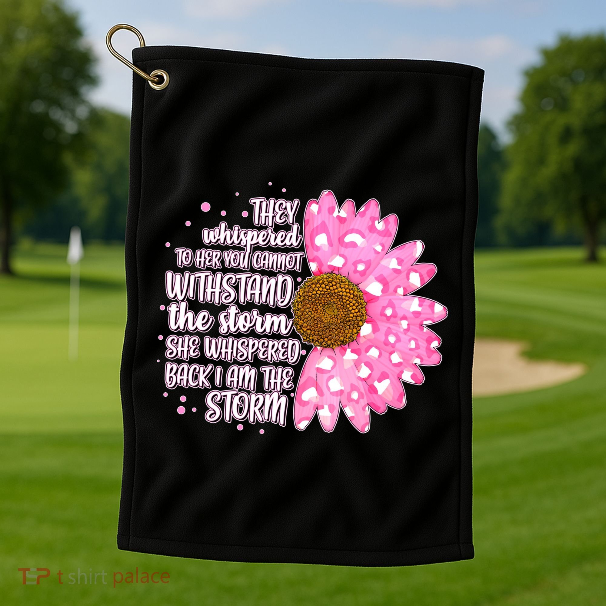 She Whispers Back I Am The Storm Pink Flower Golf Towel