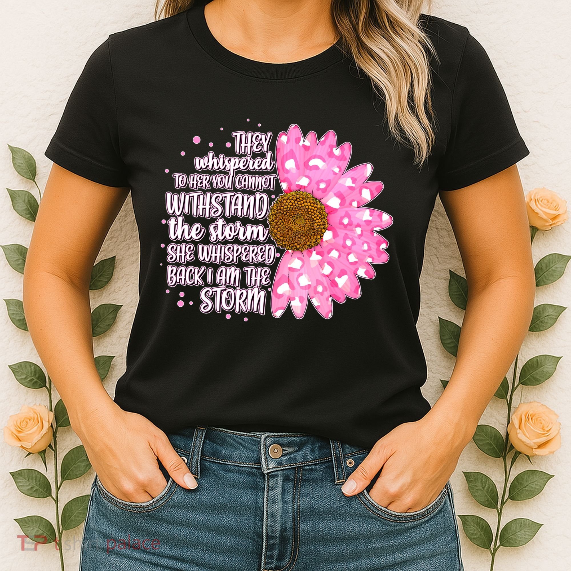 She Whispers Back I Am The Storm Pink Flower Women's T-Shirt