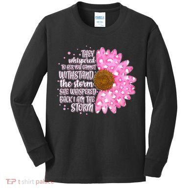 She Whispers Back I Am The Storm Pink Flower Kids Long Sleeve Shirt