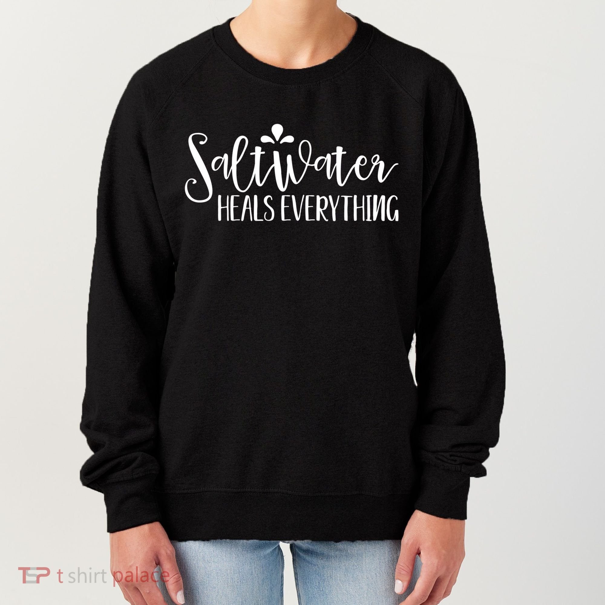 Saltwater Heals Everything Gift Women's Sweatshirt