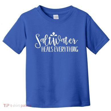 Saltwater Heals Everything Gift Toddler T-Shirt