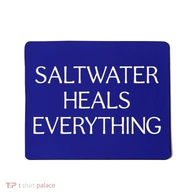 Saltwater Heals Everything Gift Cute Gift Mousepad