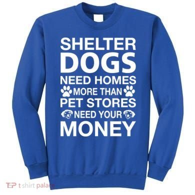 Shelter Dogs Need Homes Sweatshirt