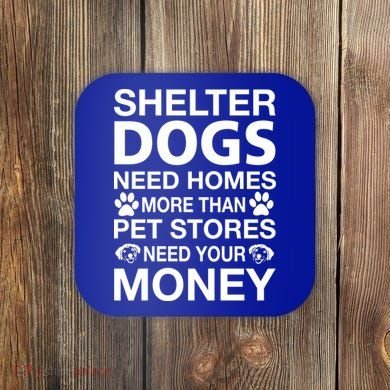 Shelter Dogs Need Homes Coaster