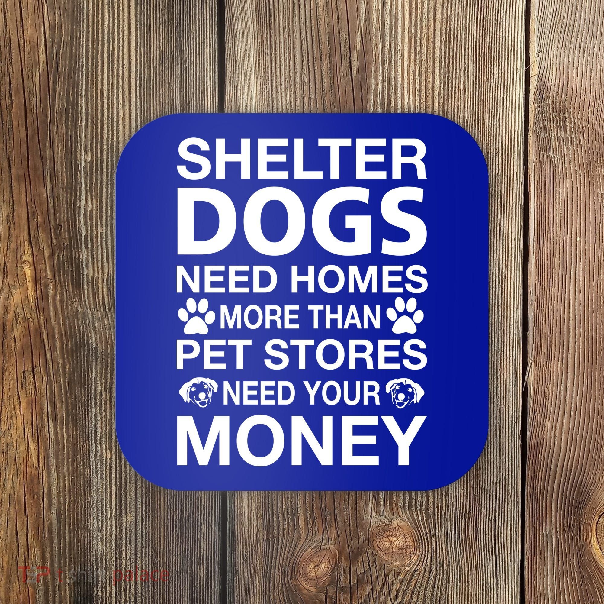 Shelter Dogs Need Homes Coaster