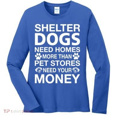Shelter Dogs Need Homes Women's Long Sleeve Shirt