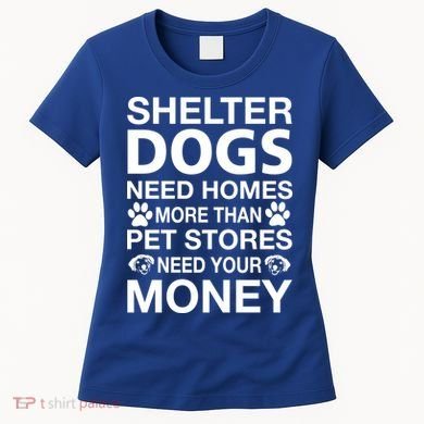 Shelter Dogs Need Homes Women's T-Shirt