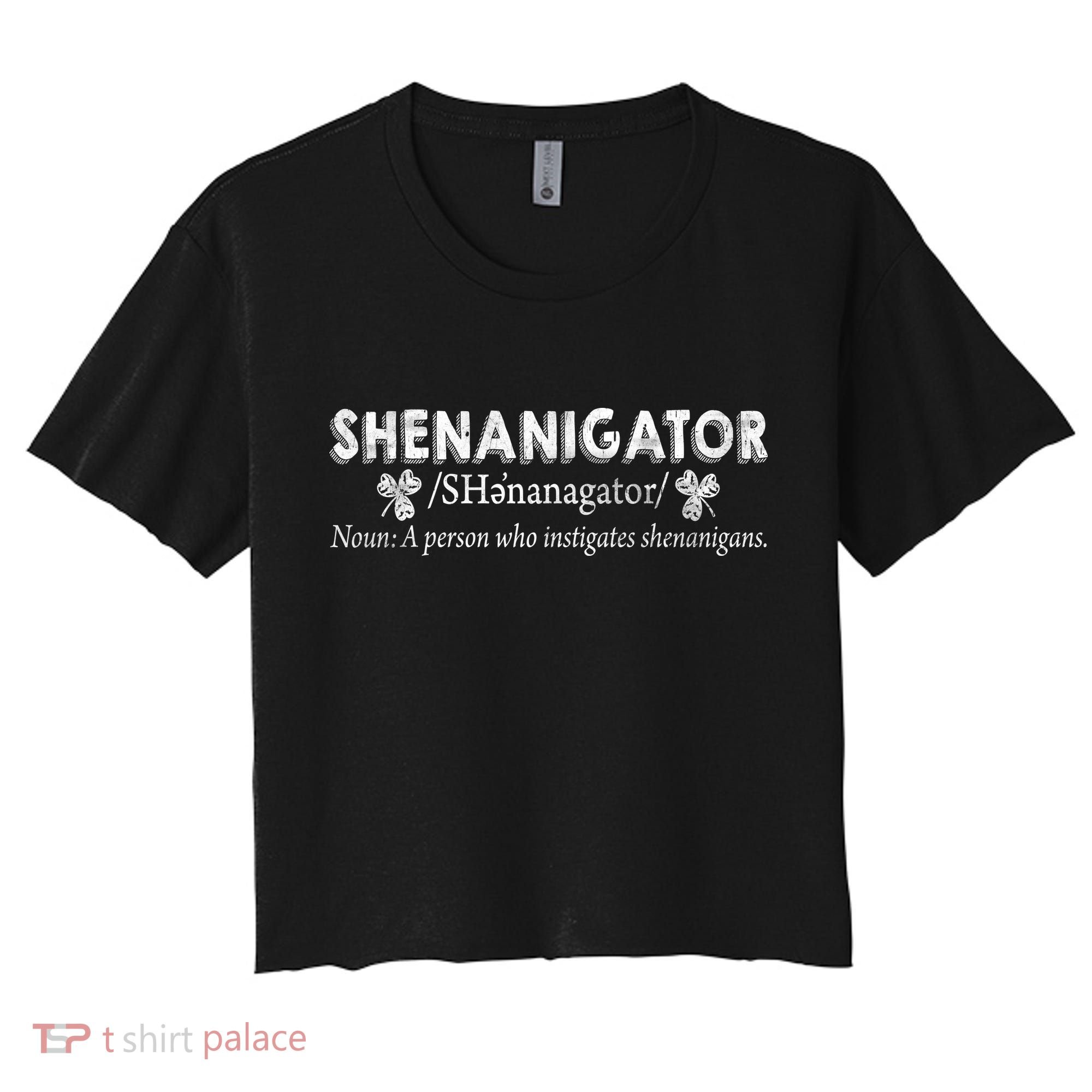 Shenanigator A Person Who Instigates Shenanigans Women's Crop Top Tee