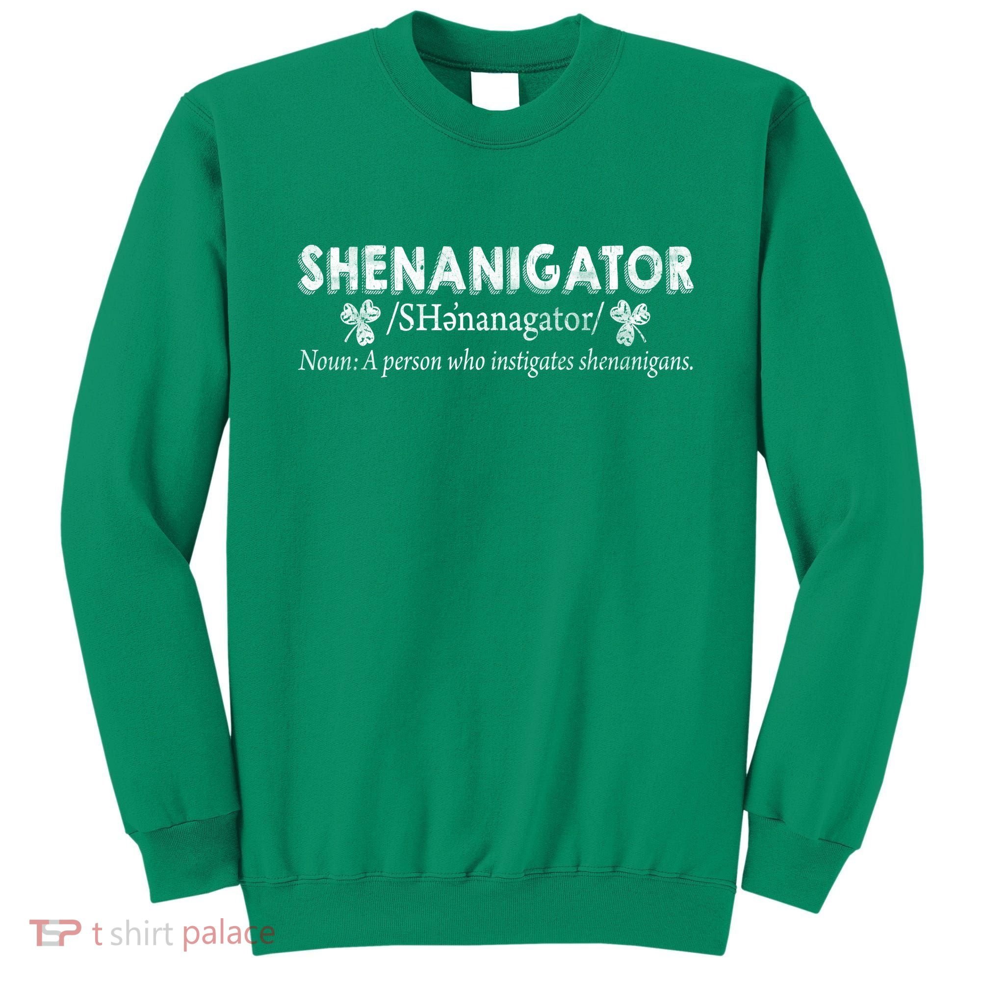 Shenanigator A Person Who Instigates Shenanigans Sweatshirt