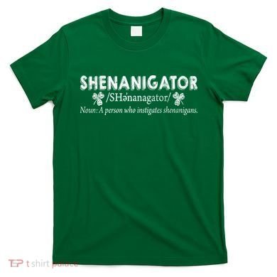 Shenanigator A Person Who Instigates Shenanigans T-Shirt