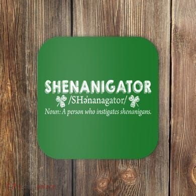 Shenanigator A Person Who Instigates Shenanigans Coaster
