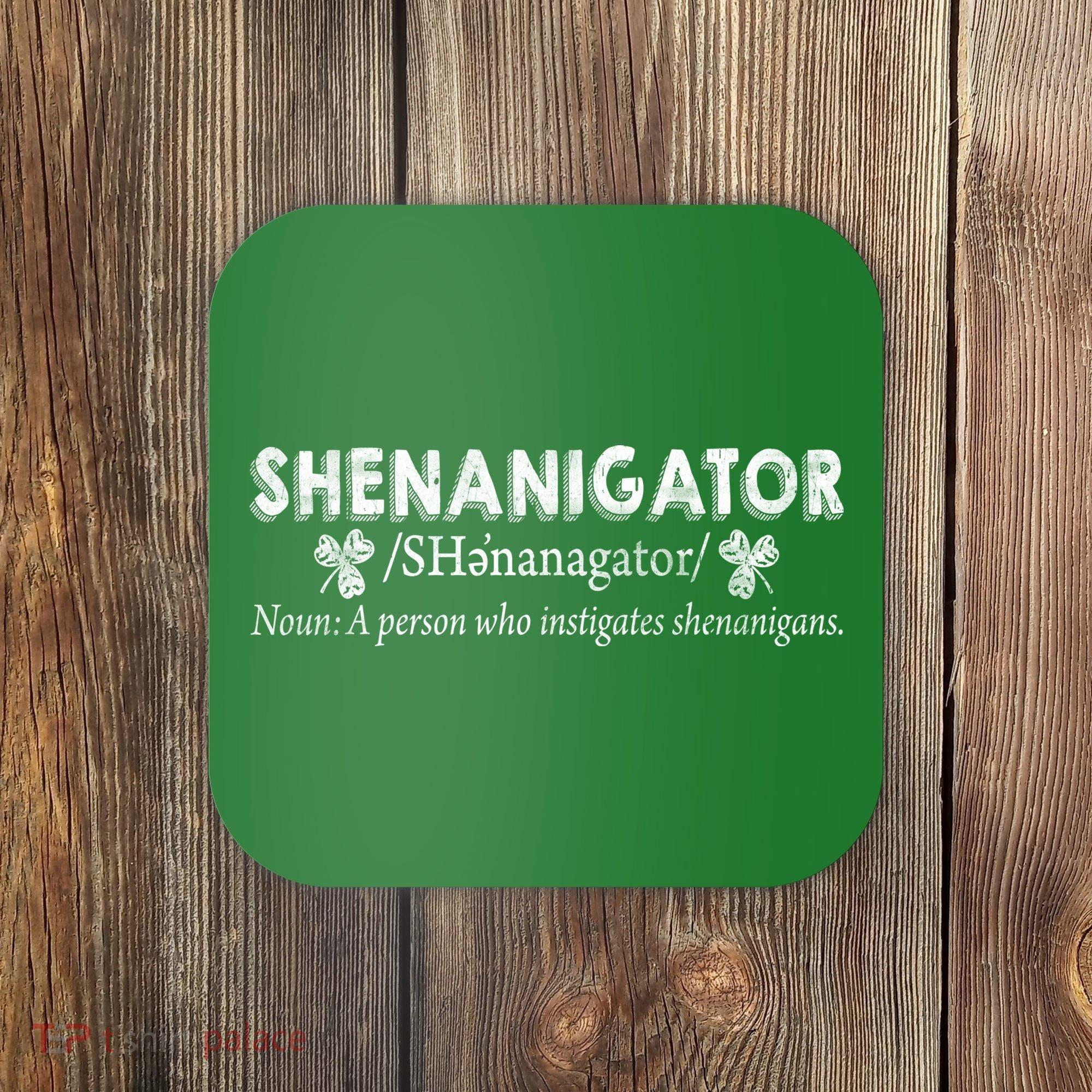 Shenanigator A Person Who Instigates Shenanigans Coaster