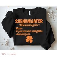 Shenanigator Definition Person Instigates Shenanigans  Sweatshirt thumb 2