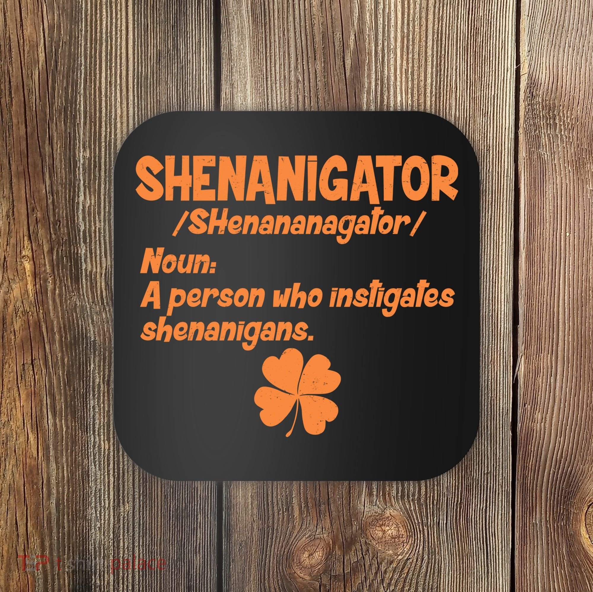 Shenanigator Definition Person Instigates Shenanigans  Coaster