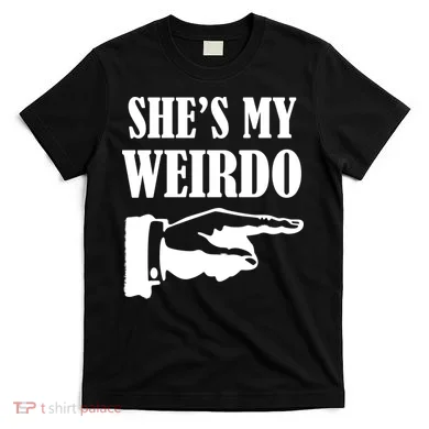 She's  My Weirdo T-Shirt