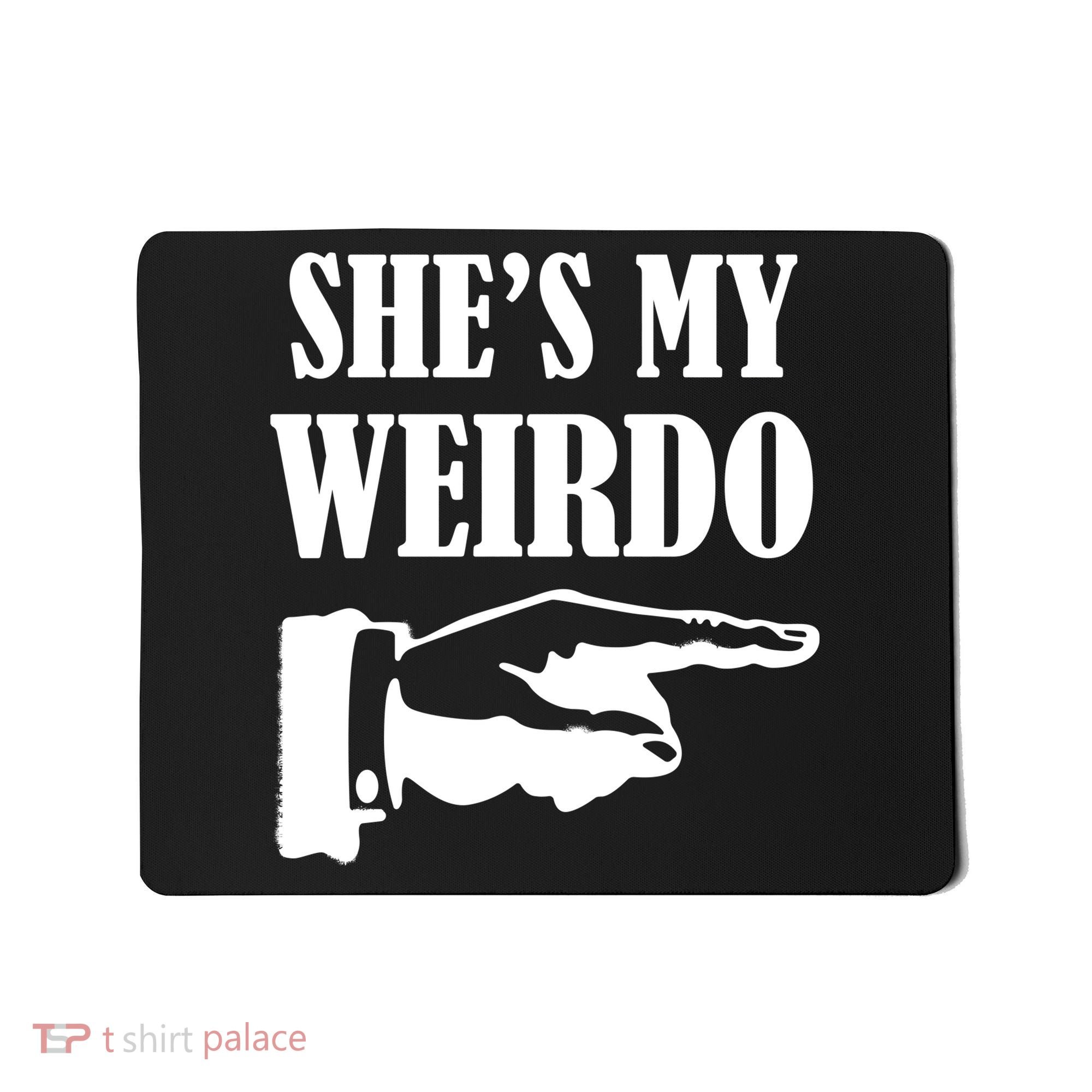 She's  My Weirdo Mousepad