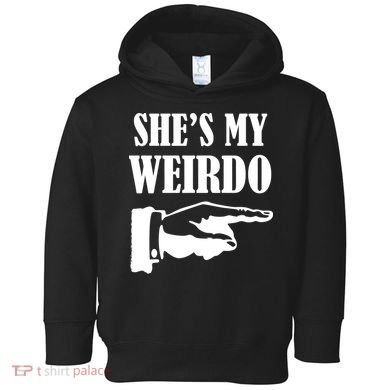 She's  My Weirdo Toddler Hoodie