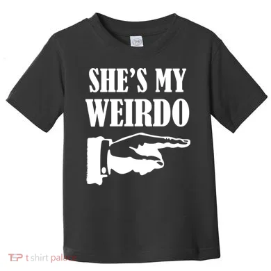 She's My Weirdo Toddler T-Shirt