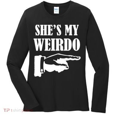 She's  My Weirdo Women's Long Sleeve Shirt