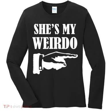 She's  My Weirdo Women's Long Sleeve Shirt