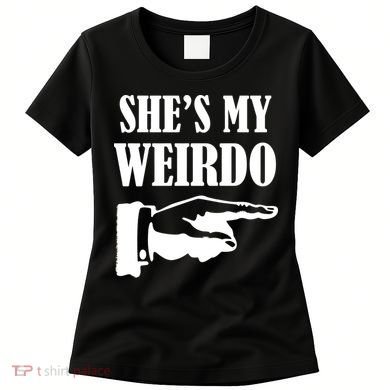 She's  My Weirdo Women's T-Shirt