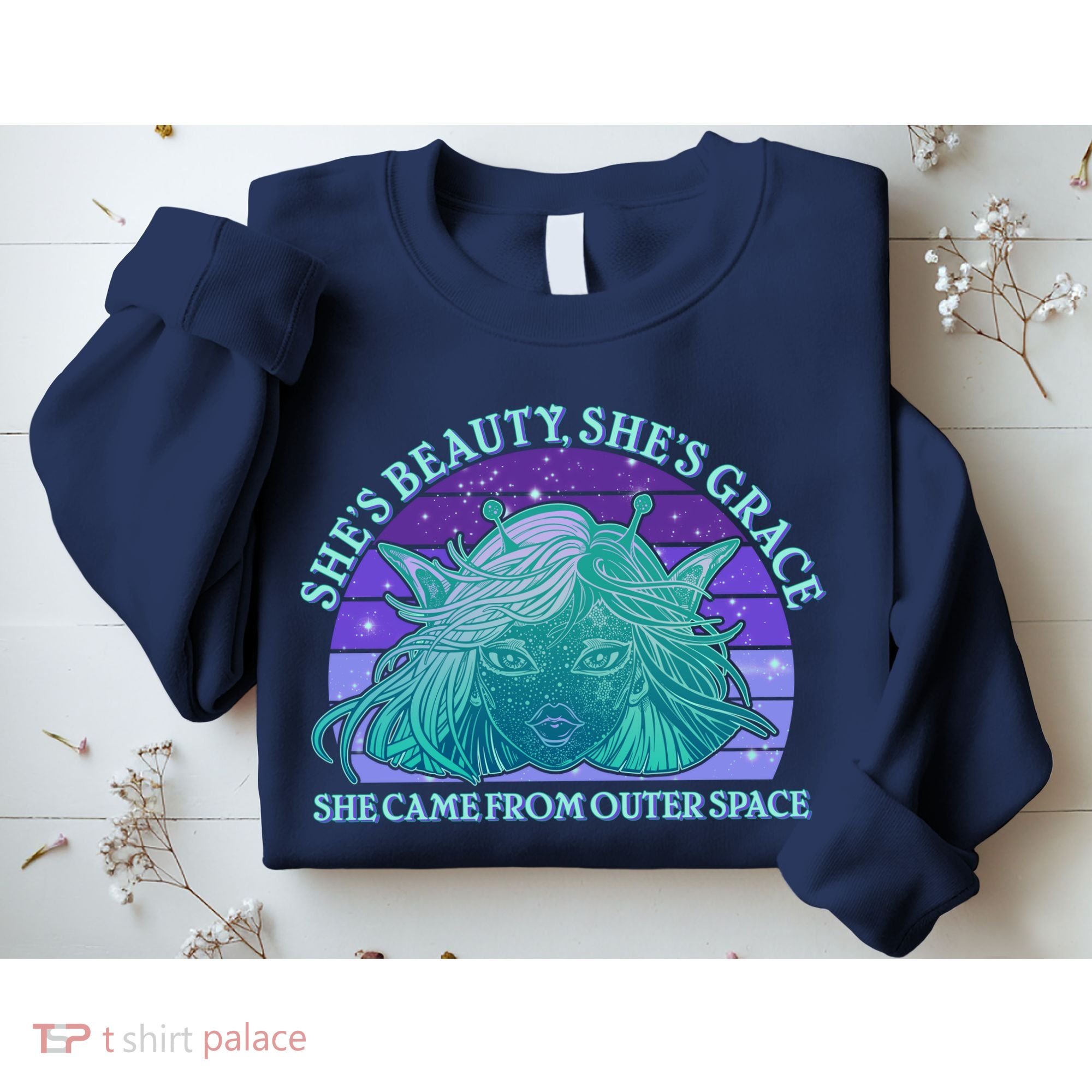 She's Beauty She's Grace She Came From Outer Space Sweatshirt