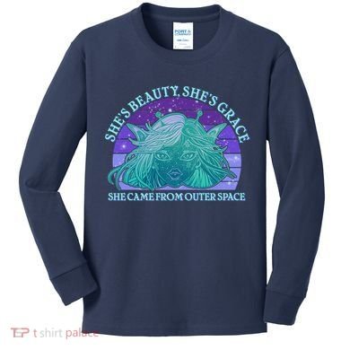 She's Beauty She's Grace She Came From Outer Space Kids Long Sleeve Shirt