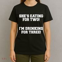 She's Eating For Two I'm Drinking For Three T-Shirt thumb 4