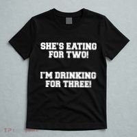 She's Eating For Two I'm Drinking For Three T-Shirt thumb 5