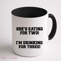 She's Eating For Two I'm Drinking For Three Coffee Mug thumb 1