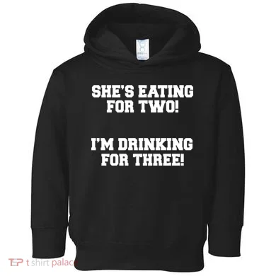 She's Eating For Two I'm Drinking For Three Toddler Hoodie