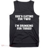 She's Eating For Two I'm Drinking For Three Tank Top thumb 0