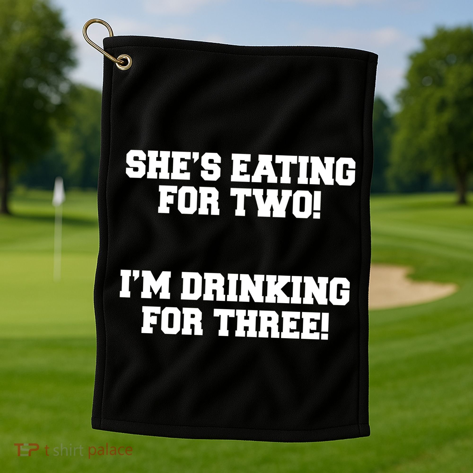 She's Eating For Two I'm Drinking For Three Golf Towel