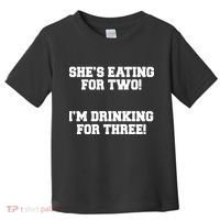 She's Eating For Two I'm Drinking For Three Toddler T-Shirt thumb 0