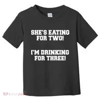 She's Eating For Two I'm Drinking For Three Toddler T-Shirt thumb 0