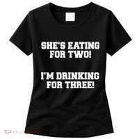 She's Eating For Two I'm Drinking For Three Women's T-Shirt thumb 0