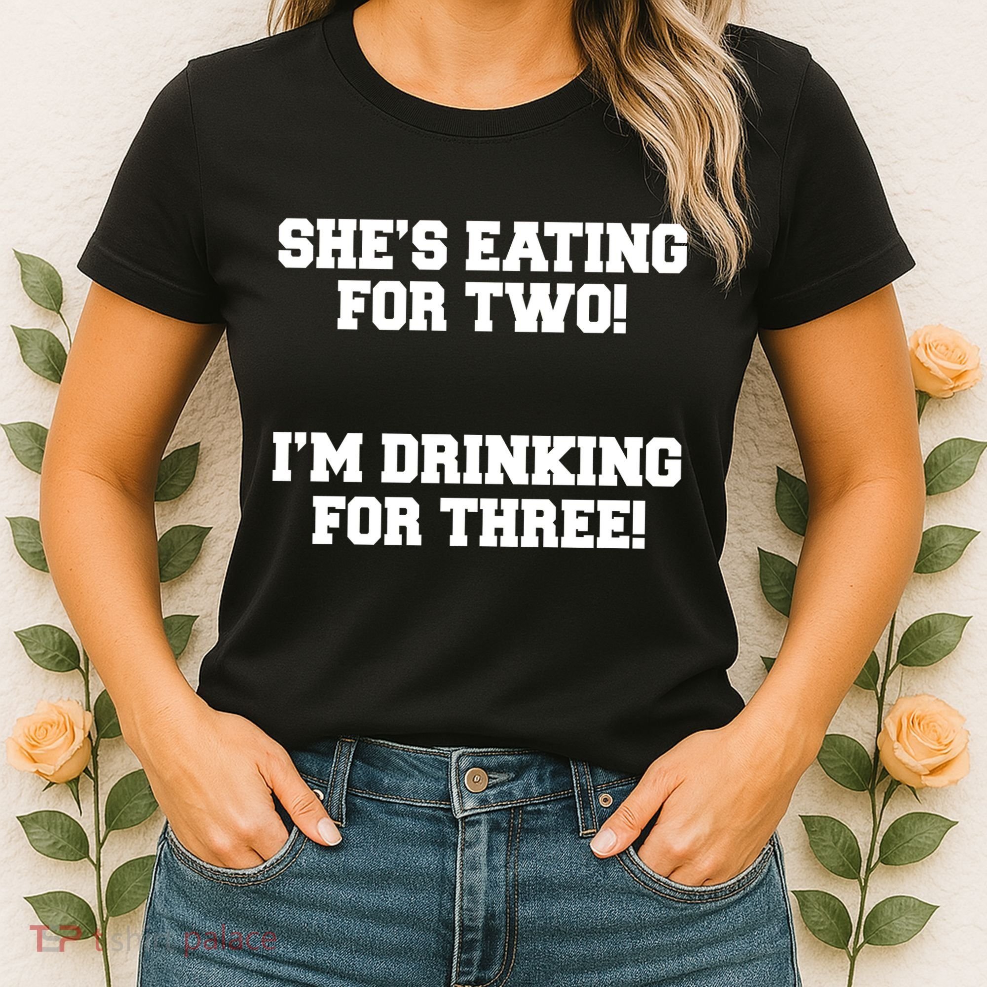 She's Eating For Two I'm Drinking For Three Women's T-Shirt