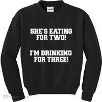 She's Eating For Two I'm Drinking For Three Kids Sweatshirt thumb 0