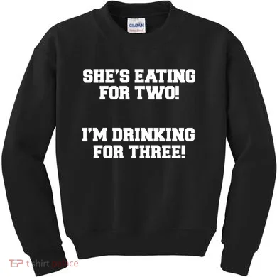 She's Eating For Two I'm Drinking For Three Kids Sweatshirt