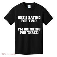 She's Eating For Two I'm Drinking For Three Kids T-Shirt thumb 0