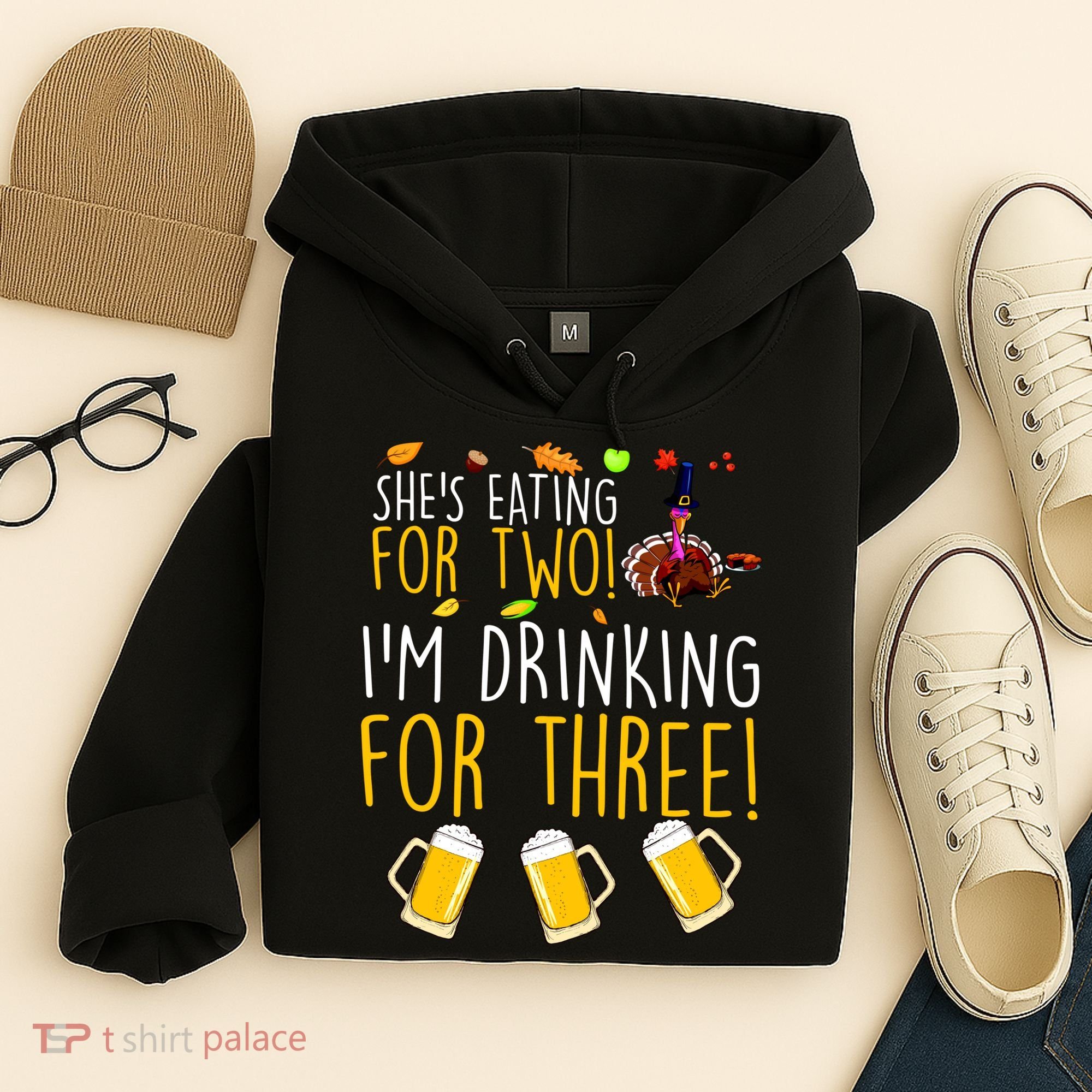 She's Eating for Two I'm Drinking for Three Thanksgiving  Hoodie