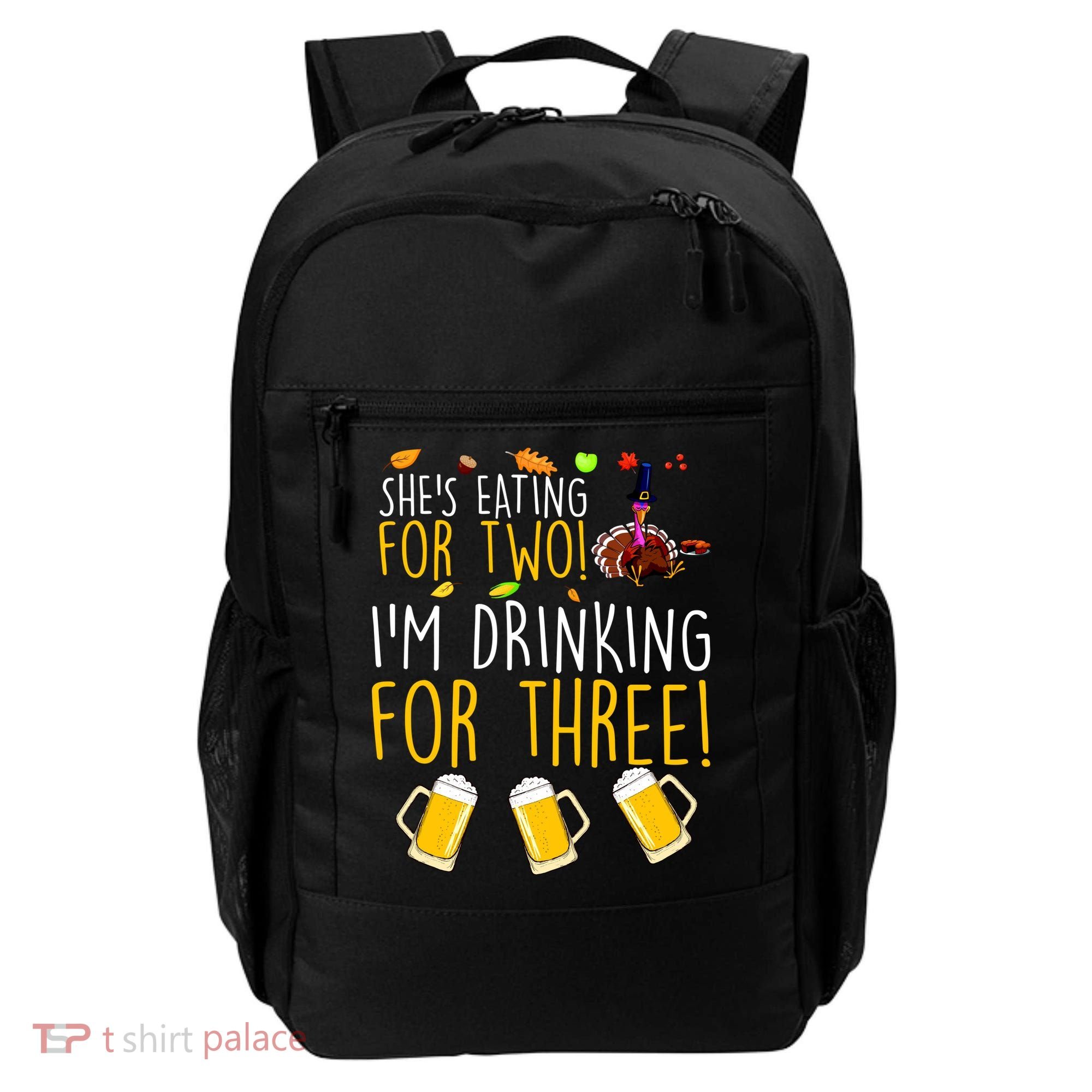She's Eating for Two I'm Drinking for Three Thanksgiving  Backpack