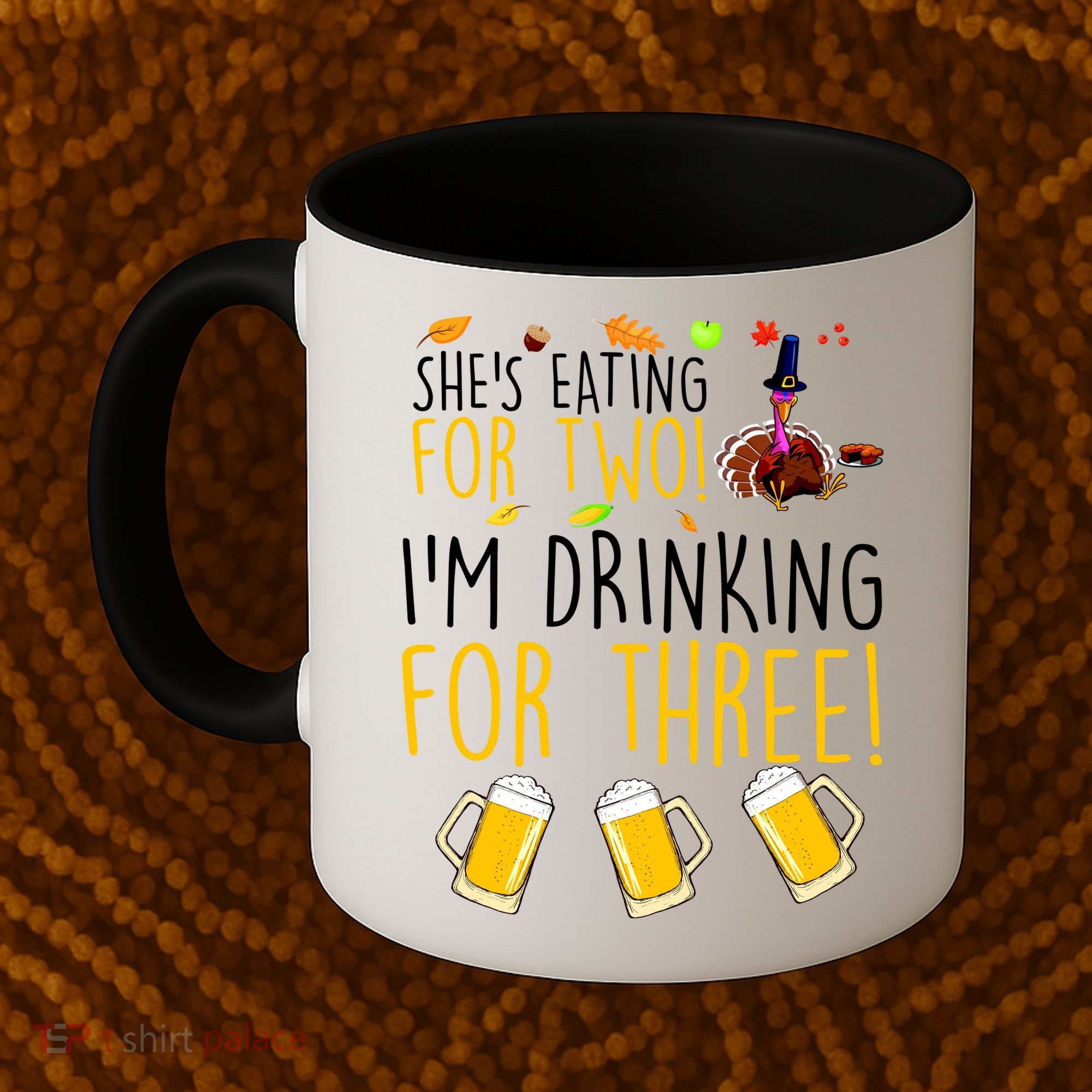 She's Eating for Two I'm Drinking for Three Thanksgiving  Coffee Mug