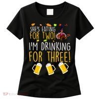 She's Eating for Two I'm Drinking for Three Thanksgiving  Women's T-Shirt thumb 0