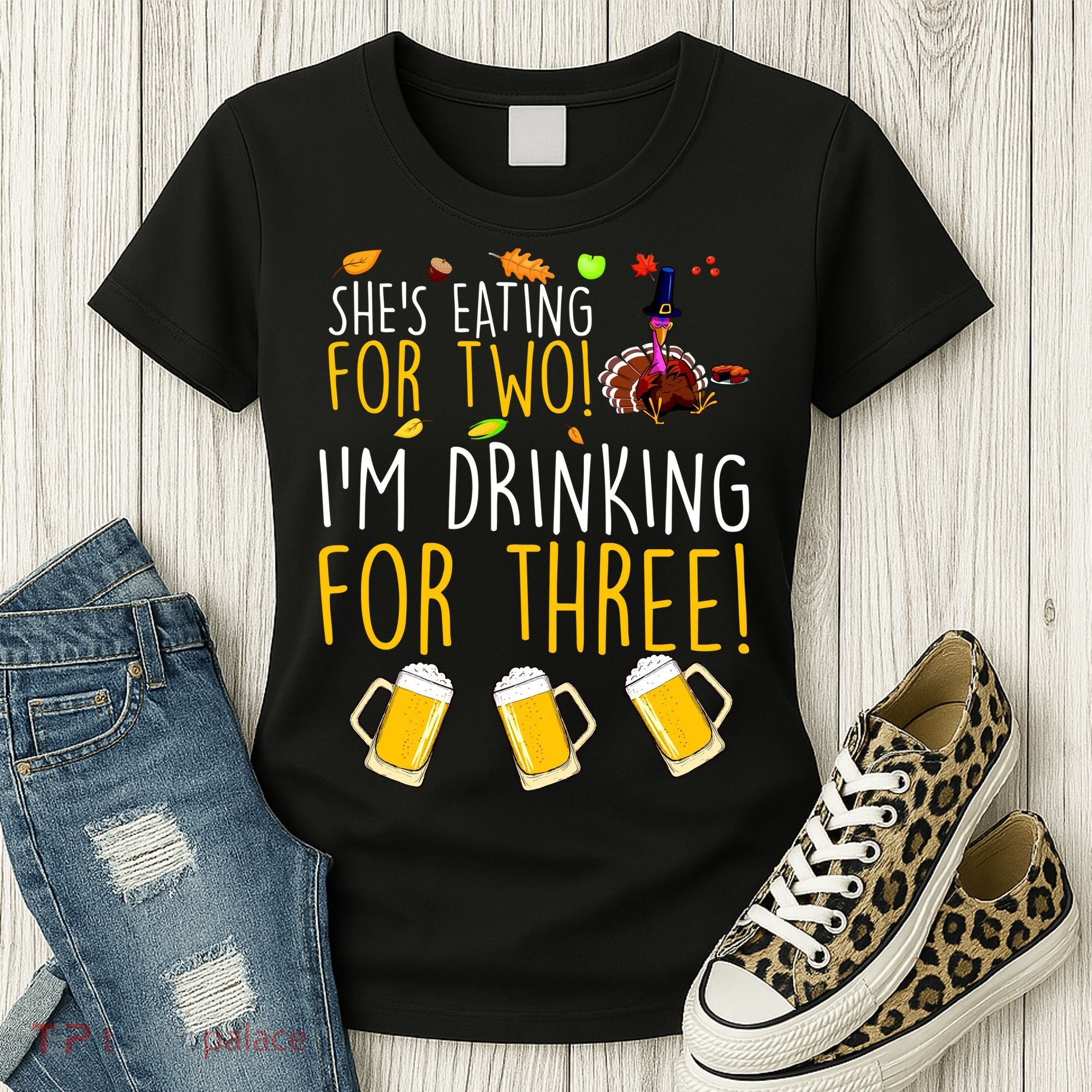 She's Eating for Two I'm Drinking for Three Thanksgiving  Women's T-Shirt