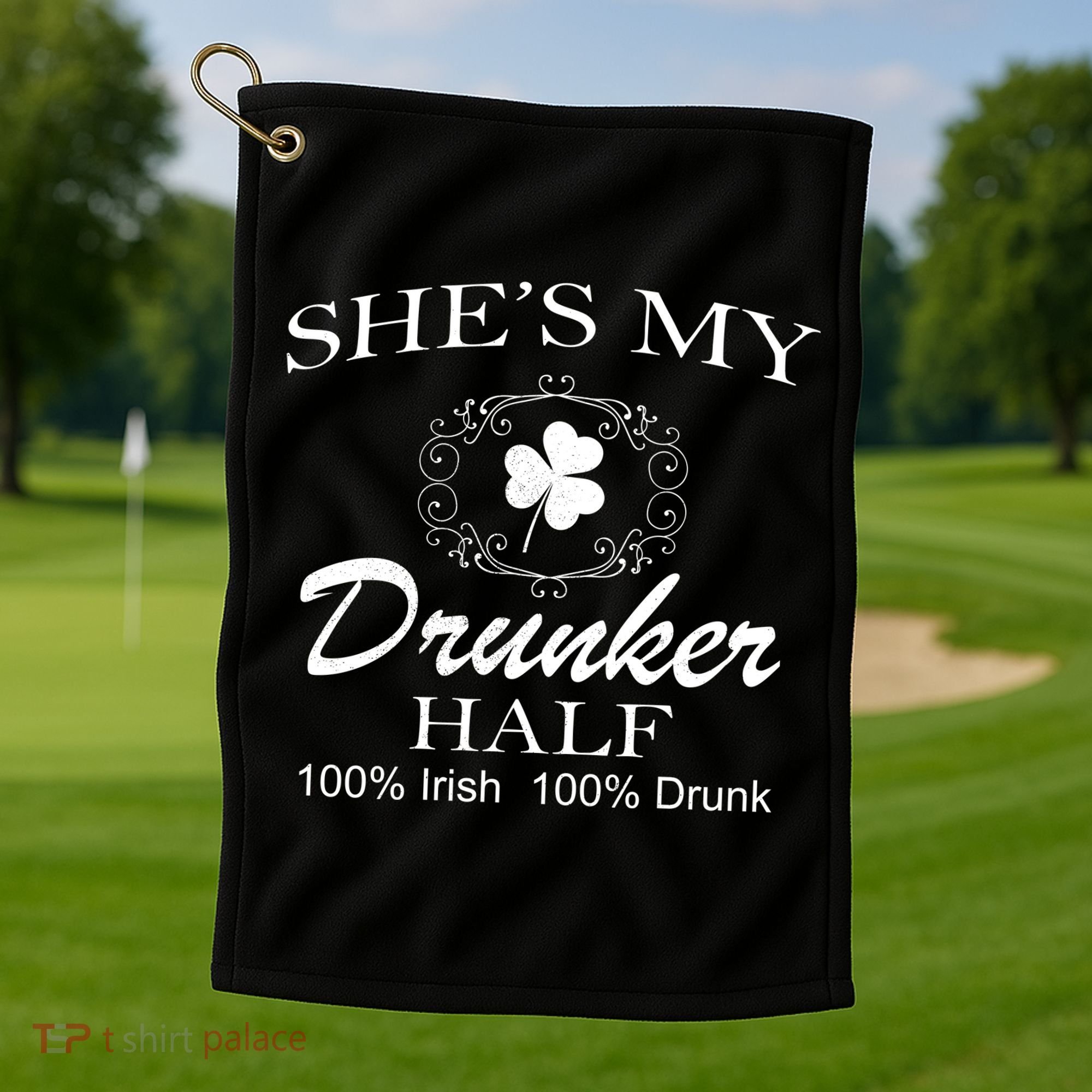 She's My Drunker Half Funny St. Patrick's Day Golf Towel