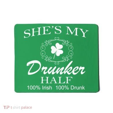She's My Drunker Half Funny St. Patrick's Day Mousepad