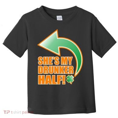 She's My Drunker Half Funny St. Patrick's Day Drinking Toddler T-Shirt